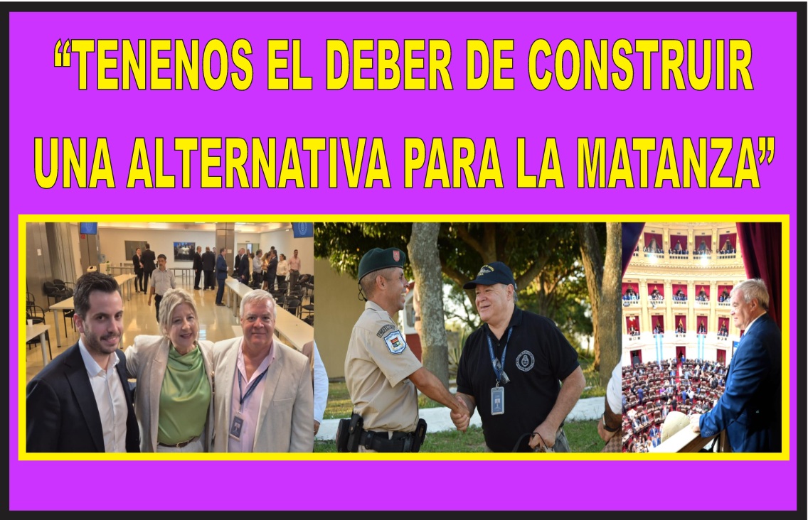 “TENEMOS EL DEBER DE CONSTRUIR UNA ALTERNATIVA PARA LA MATANZA”