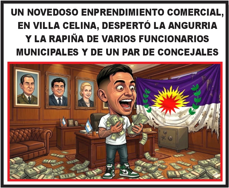 UN NOVEDOSO EMPRENDIMIENTO COMERCIAL, EN VILLA CELINA, DESPERTÓ LA ANGURRIA Y LA RAPIÑA DE VARIOS FUNCIONARIOS MUNICIPALES Y DE UN PAR DE CONCEJALES