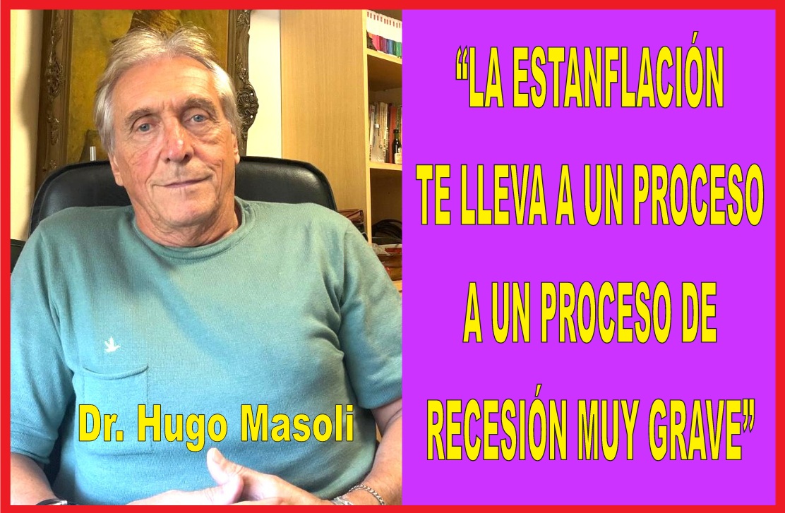 “LA ESTANFLACIÓN TE LLEVA A UN PROCESO DE RECESIÓN MUY GRANDE”