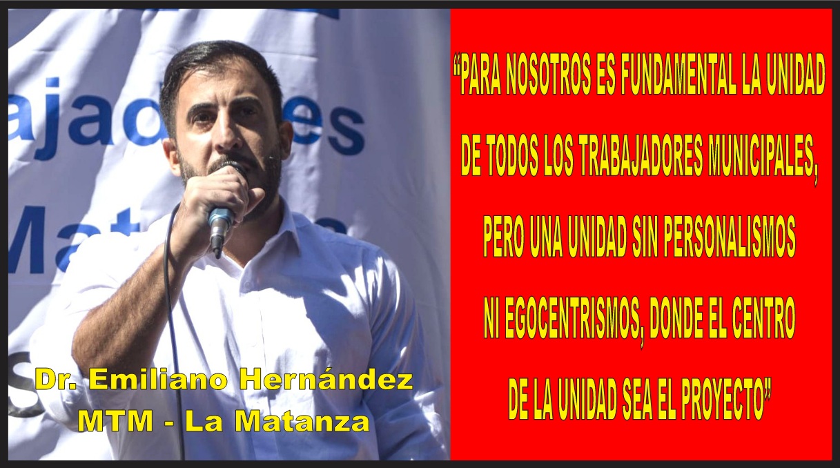 “PARA NOSOTROS ES FUNDAMENTAL LA UNIDAD DE TODOS LOS TRABAJADORES MUNICIPALES, PERO UNA UNIDAD SIN PERSONALISMOS NI EGOCENTRIMOS DONDE EL CENTRO DE LA UNIDAD SEA EL PROYECTO”