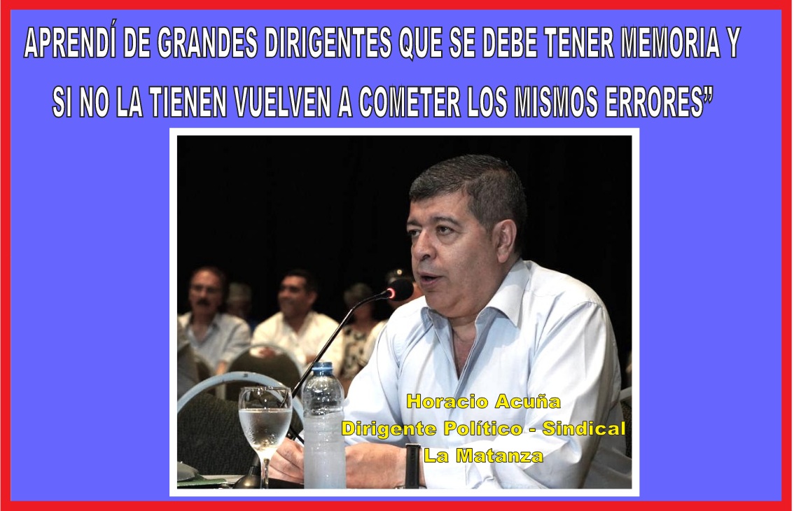 “APRENDÍ DE GRANDES DIRIGENTES QUE SE DEBE TENER MEMORIA Y SI NO LA TIENEN VUELVEN A COMETER LOS MISMOS ERRORES”