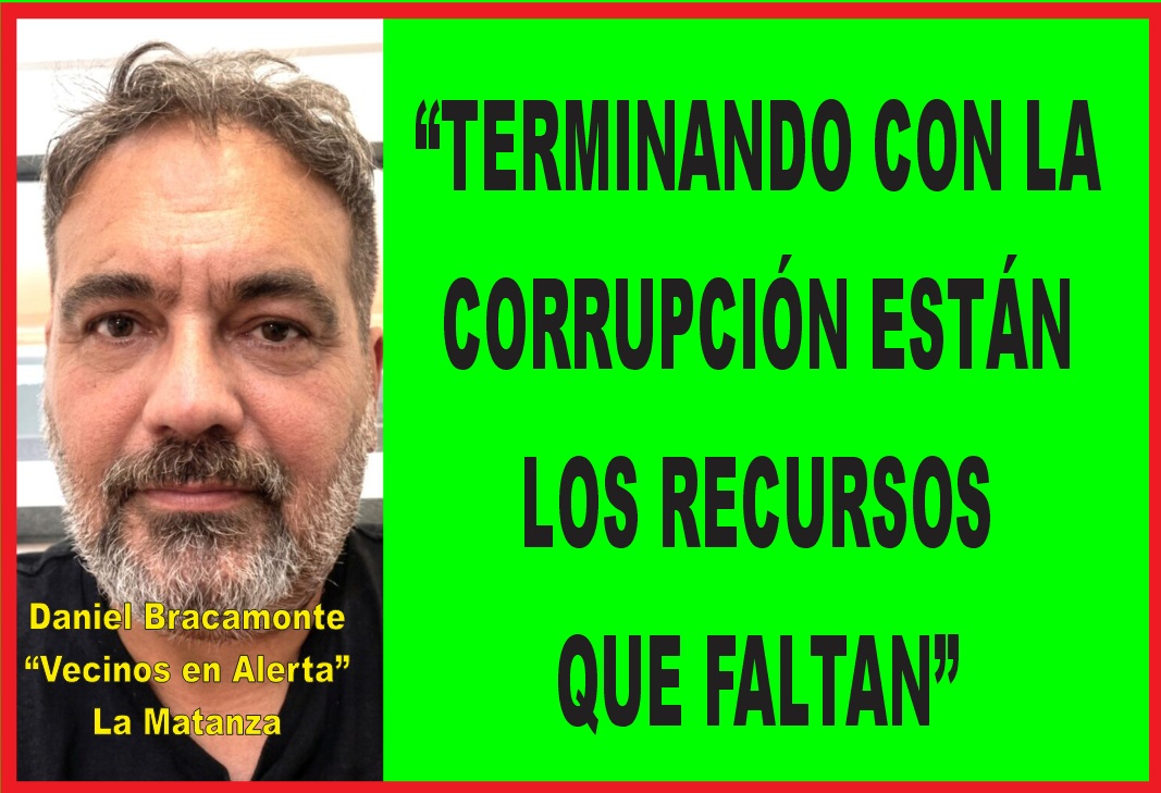 “TERMINANDO CON LA CORRUPCIÓN, ESTÁN LOS RECURSOS QUE FALTAN”